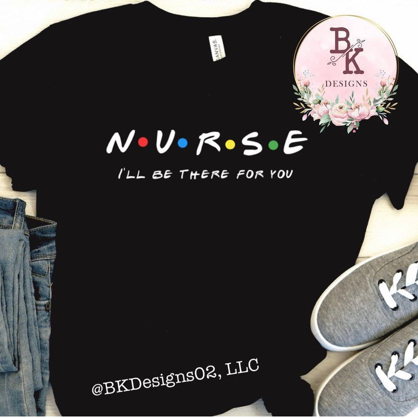 MTO {Nurse Friends Theme} Shirt – BKDesigns02, LLC