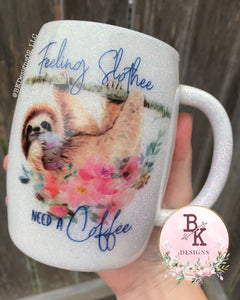 MTO {Feeling Slothee need a coffee} - 14oz Sloth Coffee mug